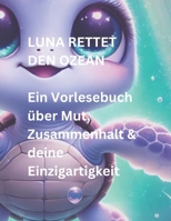 Luna Rettet Den Ozean: Ein Vorlesebuch über Mut, Zusammenhalt & deine Einzigartigkeit B0F31WZ2HV Book Cover