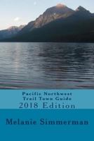 Pacific Northwest Trail Town Guide: 2018 Edition 1979661316 Book Cover