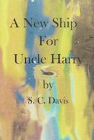 A New Ship for Uncle Harry 1477402470 Book Cover