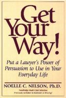 Get Your Way!: Put a Lawyer's Power of Persuasion to Use in Your Everyday Life 0735200262 Book Cover