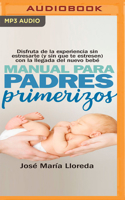 Manual para padres primerizos (Narración en Castellano) 1713568713 Book Cover