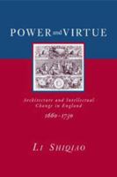 Power and Virtue: Architecture and Intellectual Change in England 1660-1730 0415374278 Book Cover