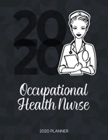 Occupational Health Nurse 2020 Planner: Dated Weekly Planner With To Do Notes & Inspirational Quotes 1709899697 Book Cover