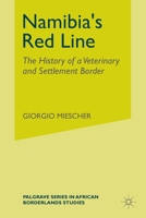 Namibia's Red Line: The History of a Veterinary and Settlement Border 1349340987 Book Cover