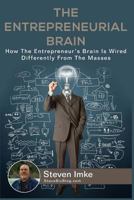 The Entrepreneurial Brain: How the Entrepreneur's Brain Is Wired Differently from the Masses 1534702601 Book Cover