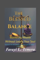The Blessed Balance: Mastering Wealth Without Losing Your Soul B0GHQBSC5N Book Cover