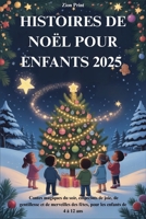 HISTOIRES DE NOËL POUR ENFANTS 2025: Contes magiques du soir, empreints de joie, de gentillesse et de merveilles des fêtes, pour les enfants de 4 à 12 ans (French Edition) B0FRNN9G5Y Book Cover