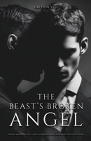The Beast's Broken Angel: A Dark MM Mafia Romance B0FK1L3WWQ Book Cover