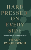 Hard Pressed on Every Side: a memoir of faith found in suffering B0H1TP3KT5 Book Cover