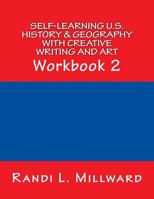 Self-Learning U.S. History & Geography with Creative Writing and Art: Workbook 2 1943771057 Book Cover