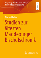 Studien zur ältesten Magdeburger Bischofschronik (Magdeburger Forschungen zu Bildungs-, Kultur- und Sozialwissenschaften) (German Edition) 3658493410 Book Cover