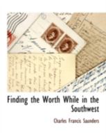 Finding The Worth While In The Southwest 1023229102 Book Cover