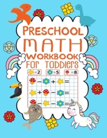 Preschool Math Workbook For Toddlers: Number Tracing Pages, Fill in The Missing Numbers, Matching Games,Counting Exercises and Much More B08PRNMVLT Book Cover