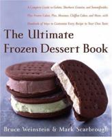 The Ultimate Frozen Dessert Book: A Complete Guide to Gelato, Sherbert, Granita, and Semmifreddo, Plus Frozen Cakes, Pies, Mousses, Chiffon Cakes, and ... of Ways to Customize Every Recipe to Your 0060597070 Book Cover