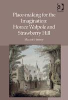 Place-Making for the Imagination: Horace Walpole and Strawberry Hill 1409470040 Book Cover