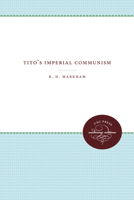 Tito's Imperial Communism 1162786167 Book Cover
