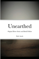 Unearthed: Original Horror Stories and Retold Folklore 1716463262 Book Cover