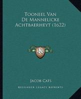 Tooneel Van De Mannelicke Achtbaerheyt (1622) 1166283607 Book Cover