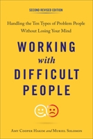 Working with Difficult People: Handling the Ten Types of Problem People Without Losing Your Mind 0143111876 Book Cover