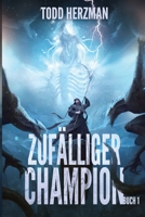 Zufälliger Champion 1: Ein LitRPG-Abenteuer (German Edition) B0G122X6F6 Book Cover