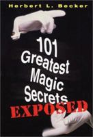 101 Greatest Magic Secrets Exposed 0806521546 Book Cover