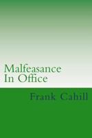 Malfeasance In Office 1478176164 Book Cover