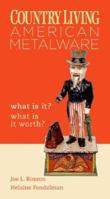 Country Living: American Metalware What Is It? What Is It Worth? 0375721185 Book Cover