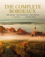 The Complete Bordeaux: 4th edition: The Wines, The Chateaux, The People 1784727512 Book Cover