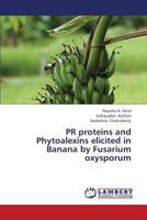 PR proteins and Phytoalexins elicited in Banana by Fusarium oxysporum 3659420832 Book Cover