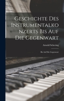 Geschichte des Instrumentalkonzerts bis auf die Gegenwart: Bis auf die Gegenwart 1018290656 Book Cover