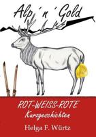 Alp'n'Gold: Rot-weiss-rote Kurzgeschichten 3735781780 Book Cover