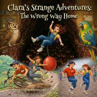Clara's Strange Adventures: The Wrong Way Home (Wise Old Owl Books) B0GVP1WFG6 Book Cover