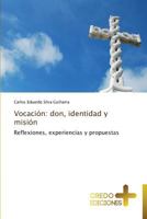 Vocación: don, identidad y misión: Reflexiones, experiencias y propuestas 3639521412 Book Cover