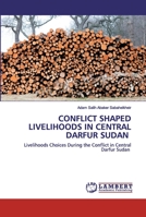 Conflict Shaped Livelihoods in Central Darfur Sudan 6202524421 Book Cover