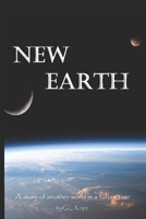 New Earth: A story of another world in a future time. 1089282273 Book Cover
