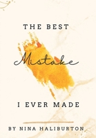 The Best Mistake I Ever Made 166984174X Book Cover