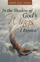 In the Shadow of God's Wings I Rejoice! 1512706264 Book Cover
