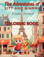 The Adventures of Kitt and Gianna Paris, France: Coloring Book B0CDSPM6VQ Book Cover