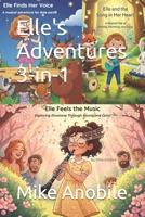 Elle's Adventures 3-in-1: Elle Finds Her Voice, Elle and the Song in Her Heart, Elle Feels the Music B0FMQBXL12 Book Cover