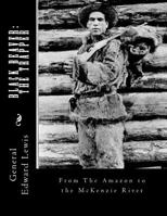 Black Beaver, the Trapper: The Only Book Ever Written by a Trapper. Twenty-Two Years with Black Beaver. Lewis and Clark a Hundred Years Later. from the Amazon to the MacKenzie Rivers 1985251124 Book Cover