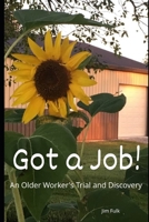 Got a Job!: An Older Worker's Trial and Discovery 1073402614 Book Cover