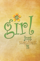 Girl Just Manifest It: Create What You Want Now 1676100210 Book Cover