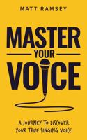 Master Your Voice: A Journey to Discover Your True Singing Voice B0DTV16CXZ Book Cover