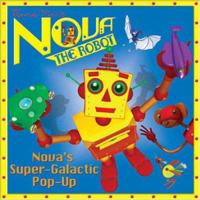 Nova's Super-Galactic Pop-Up (Nova the Robot) 044843993X Book Cover