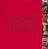Colours of the Vanishing Tribes 0789205041 Book Cover
