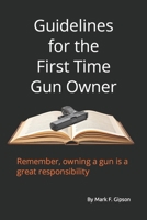Guidelines for the First Time Gun Owner: First Time Gun Owner B0CRVLGJ25 Book Cover