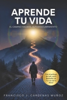 Aprende Tu Vida: El camino hacia el autodescubrimiento (Spanish Edition) 8409728818 Book Cover