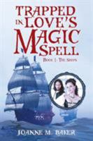 Trapped in Love's Magic Spell: Book 1: The Ships 1524686328 Book Cover