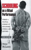 Schooling as a Ritual Performance: Towards a Political Economy of Educational Symbols and Gestures (Culture and Education) 041508265X Book Cover