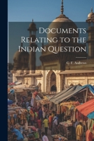 Documents Relating to the Indian Question 1022220349 Book Cover